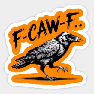 F-Caw-F Sticker